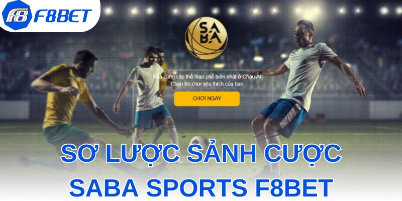 Tổng quan thông tin về sảnh cược Saba Sports F8BET